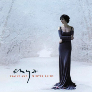 Trains and Winter Rains - Enya