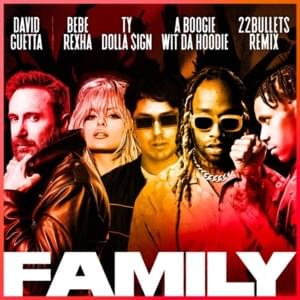 Family (22Bullets Remix) - David Guetta (Ft. Bebe Rexha, A Boogie wit da Hoodie & Ty Dolla $ign)