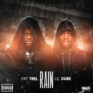 Rain - Fat Trel (Ft. Lil Durk)