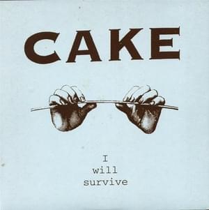 I Will Survive - CAKE