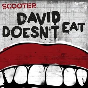 David Doesn’t Eat - Scooter (Ft. Claas P. Jambor)