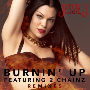 Burnin’ Up (Aero Chord Remix) - Jessie J (Ft. 2 Chainz)