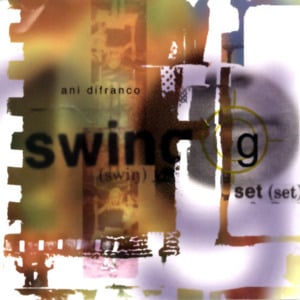 Swing (radio set) - Ani DiFranco