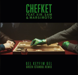 Gel Keyfim Gel (Green Istanbul Remix) - Chefket (Ft. Şam, Marsimoto & Xir)