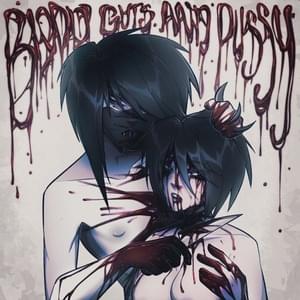 BLOOD, GUTS, AND PUSSY - ​oxxie