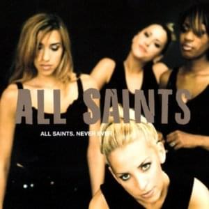 Never Ever (Single Edit) - All Saints