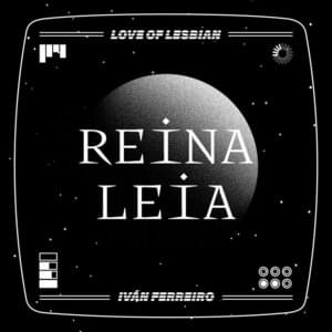 Reina Leia - Love of Lesbian (Ft. Iván Ferreiro)