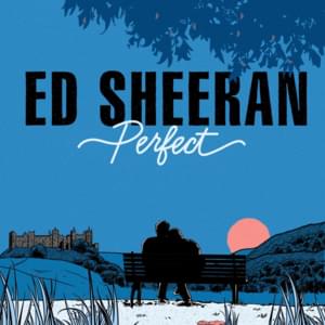 Ed Sheeran - Perfect (Traduzione Italiana) - Lyrxo Traduzioni Italiane