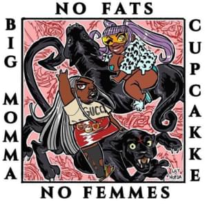 No Fats, No Femmes - Big Momma (Ft. ​cupcakKe)