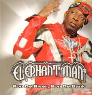 Pon de River, Pon de Bank - Elephant Man