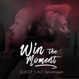 Win The Moment - Quest (PHL) (Ft. KZ Tandingan)