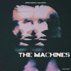 The Machines - Zeds Dead & Blanke