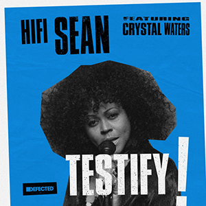 Testify! - Hifi Sean (Ft. Crystal Waters)