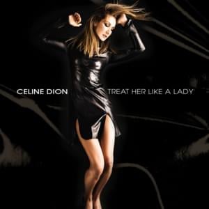 Treat Her Like a Lady - Céline Dion (Ft. Diana King)