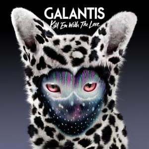 Kill ’Em With The Love - Galantis