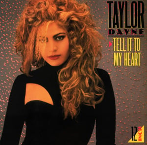 Tell It to My Heart - Taylor Dayne