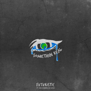 Something Real - Futuristic (Ft. Kira Kosarin & Sik World)