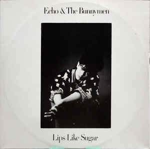 Lips Like Sugar - Echo & the Bunnymen