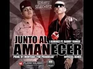 Junto Al Amanecer (Remix) - J Álvarez (Ft. Daddy Yankee)