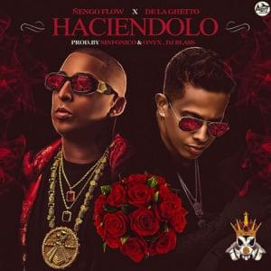 Haciéndolo - Ñengo Flow (Ft. De La Ghetto)