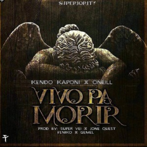 Vivo Pa’ Morir - Kendo Kaponi (Ft. O'Neill)