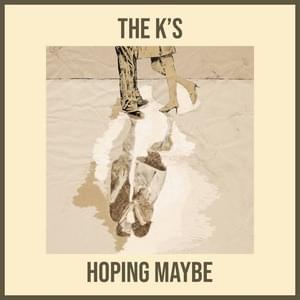 Hoping Maybe - ​The K's