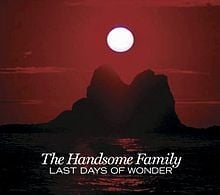 Somewhere Else To Be - The Handsome Family