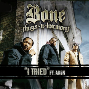 I Tried - Bone Thugs-N-Harmony (Ft. Akon)