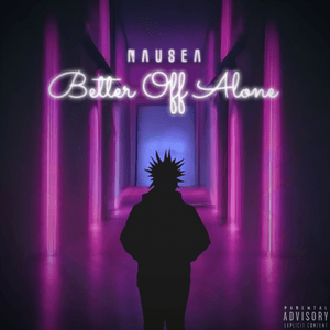 Better Off Alone - Prod. Nausea