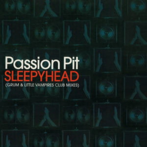 Sleepyhead (Grum Remix) - Passion Pit