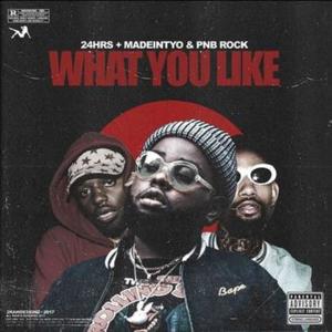 What You Like (PnB Rock & MadeinTYO Remix) - 24hrs (Ft. MadeinTYO & PnB Rock)