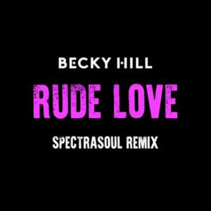 Rude Love (SpectraSoul Remix) - Becky Hill