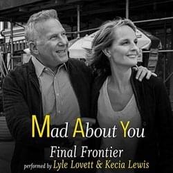 Final Frontier (”Theme from Mad About You”) - Lyle Lovett (Ft. Kecia Lewis-Evans)