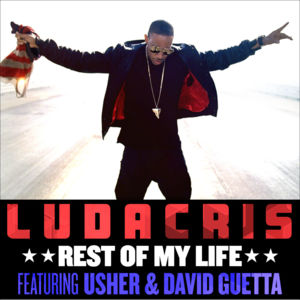 Rest of My Life - Ludacris (Ft. David Guetta & USHER)