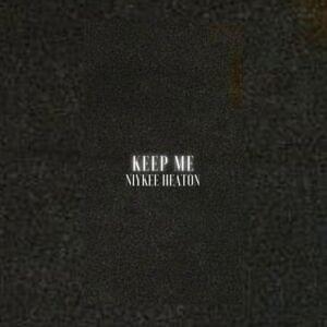 Keep Me - Niykee Heaton