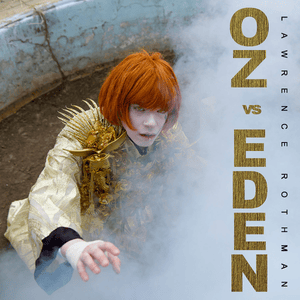 Oz Vs. Eden - Lawrence Rothman (Ft. Charli xcx)