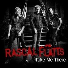 Take Me There - Rascal Flatts