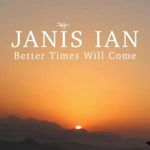 Better Times Will Come - Janis Ian