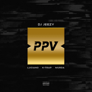 PAY PER VIEW - DJ JEEZY (Ft. K-Trap, Luciano & Murda)