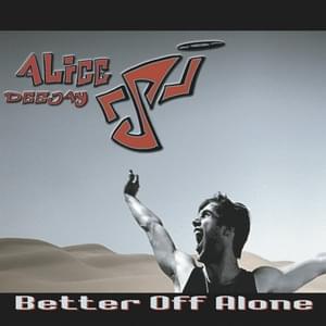 Better Off Alone - Alice DeeJay