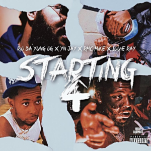 Starting 4 - RMC Mike (Ft. Louie Ray, Rio Da Yung OG & YN Jay)