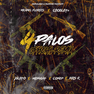 4 Palos (Remix) - Michael Flores, Kris R. & CDobleta (Ft. Conep, Juliito & Midnvght)