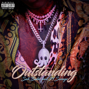 Outstanding - SahBabii (Ft. 21 Savage)