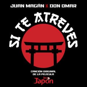 Si Te Atreves (Canción Original De La Película ”Los Japón”) - Juan Magán & Don Omar