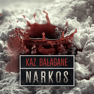 Narkos - Kaz Bałagane