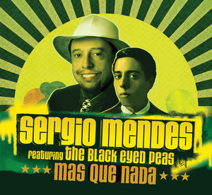 Mas Que Nada - Sérgio Mendes (Ft. Black Eyed Peas)