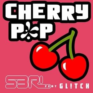 Cherry Pop - S3RL (Ft. Gl!tch)