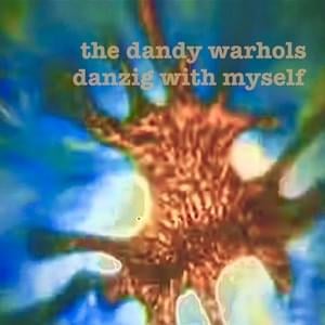 Danzig With Myself - The Dandy Warhols (Ft. Frank Black)