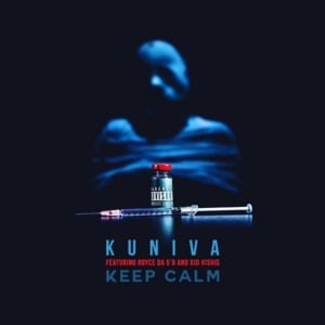 Keep Calm - Kuniva (Ft. Kid Vishis & Royce Da 5'9")