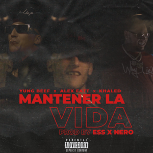 Mantener la Vida - Yung Beef, ALEX FATT & Khaled